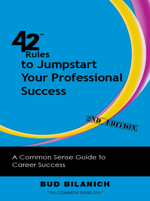 Title details for 42 Rules to Jump start Your Professional Success by Bud Bilanich - Available
